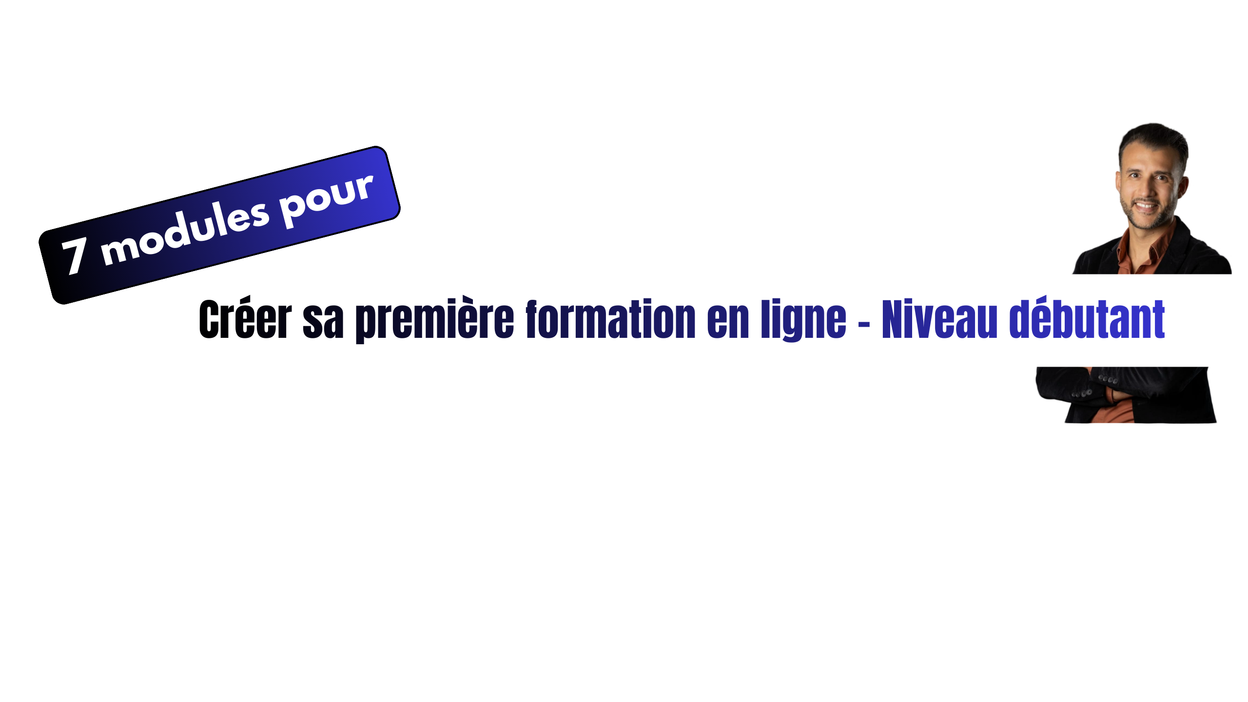 7 modules pour créer sa formation en ligne - Niveau débutant