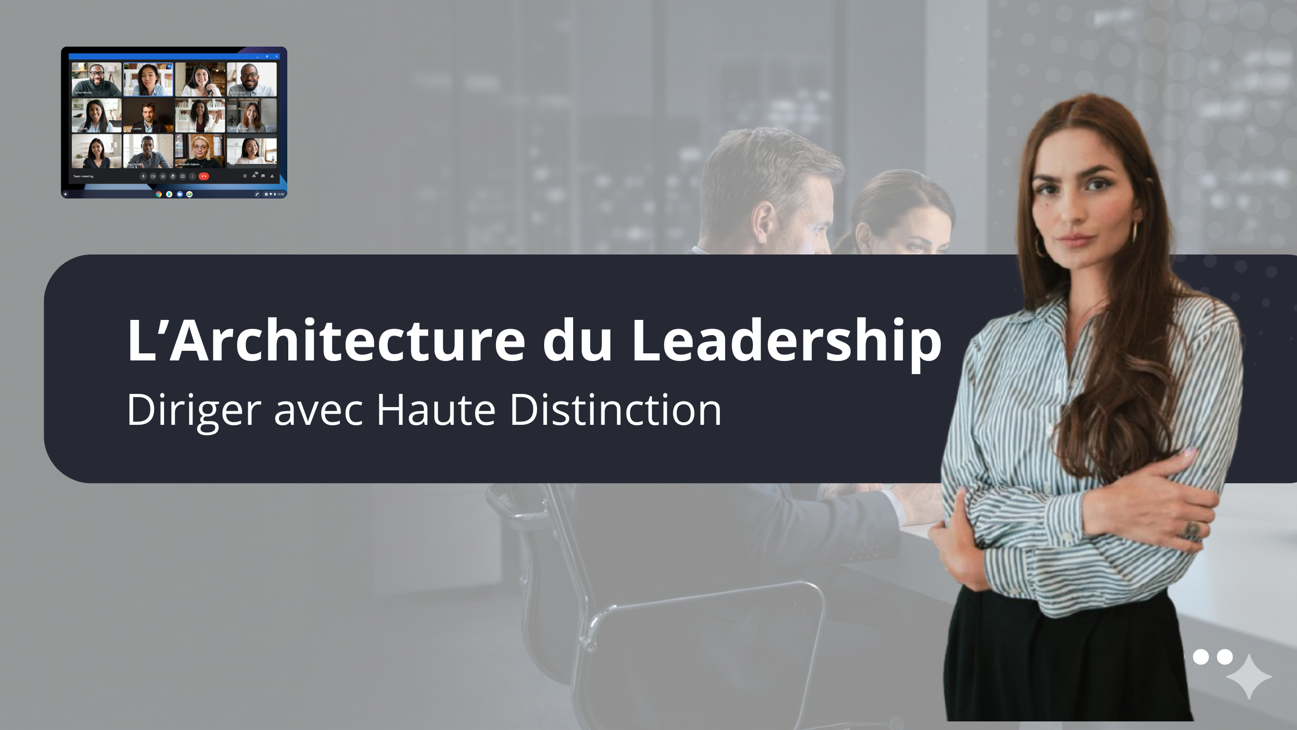 L’Architecture du Leadership : Diriger avec Haute Distinction