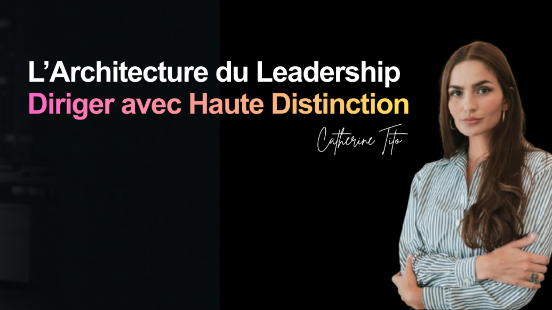 L’Architecture du Leadership : Diriger avec Haute Distinction